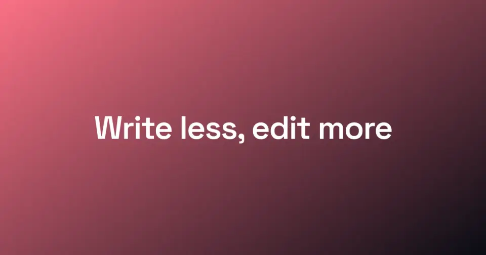 A short bold statement, "Write less, edit more", on a rose gradient - the statement-on-color frame.